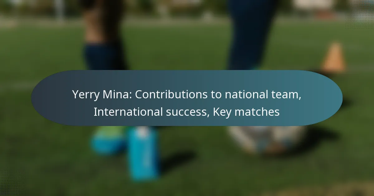 Yerry Mina: Contributions to national team, International success, Key matches