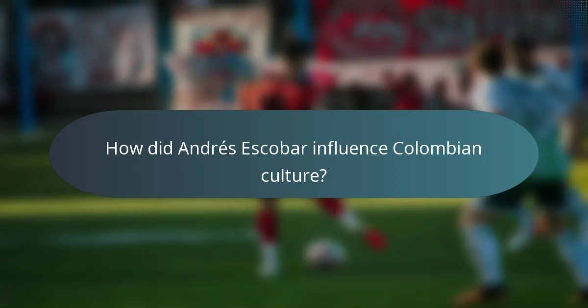 How did Andrés Escobar influence Colombian culture?