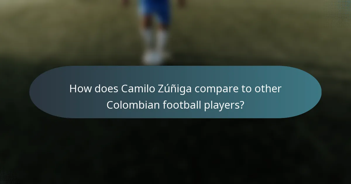 How does Camilo Zúñiga compare to other Colombian football players?