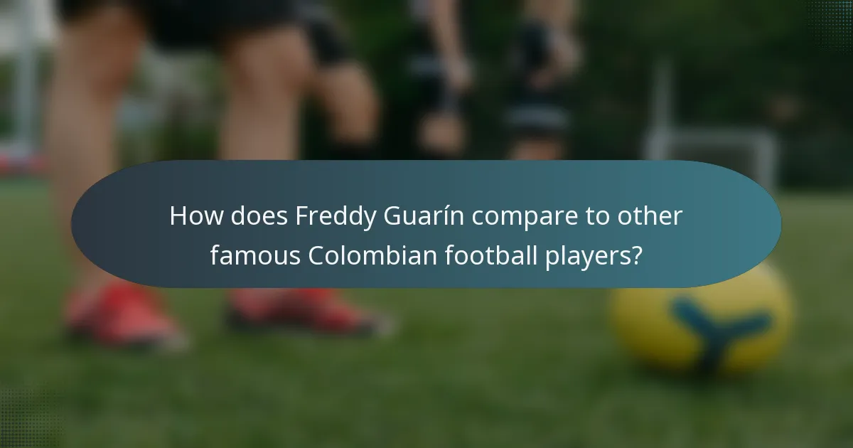 How does Freddy Guarín compare to other famous Colombian football players?