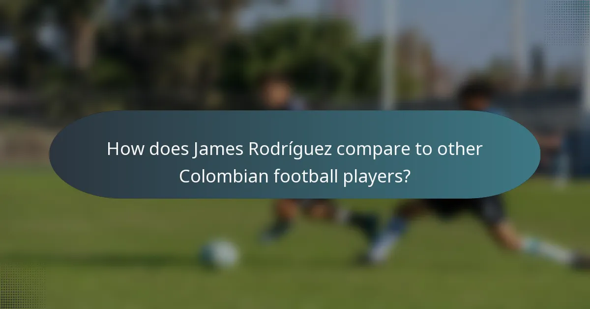 How does James Rodríguez compare to other Colombian football players?