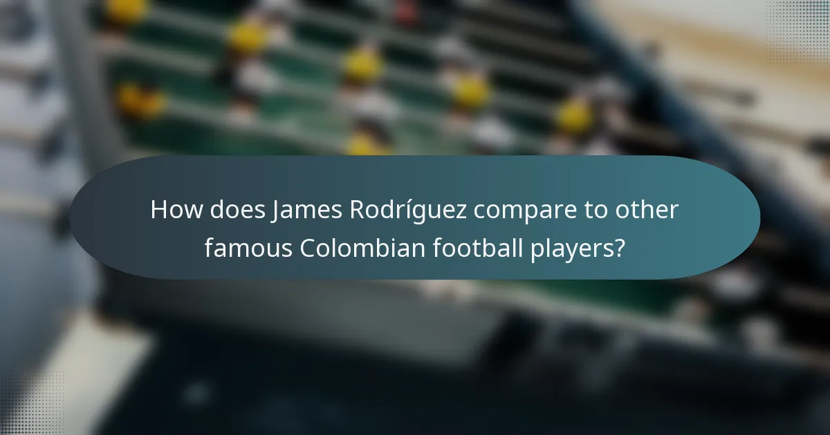 How does James Rodríguez compare to other famous Colombian football players?