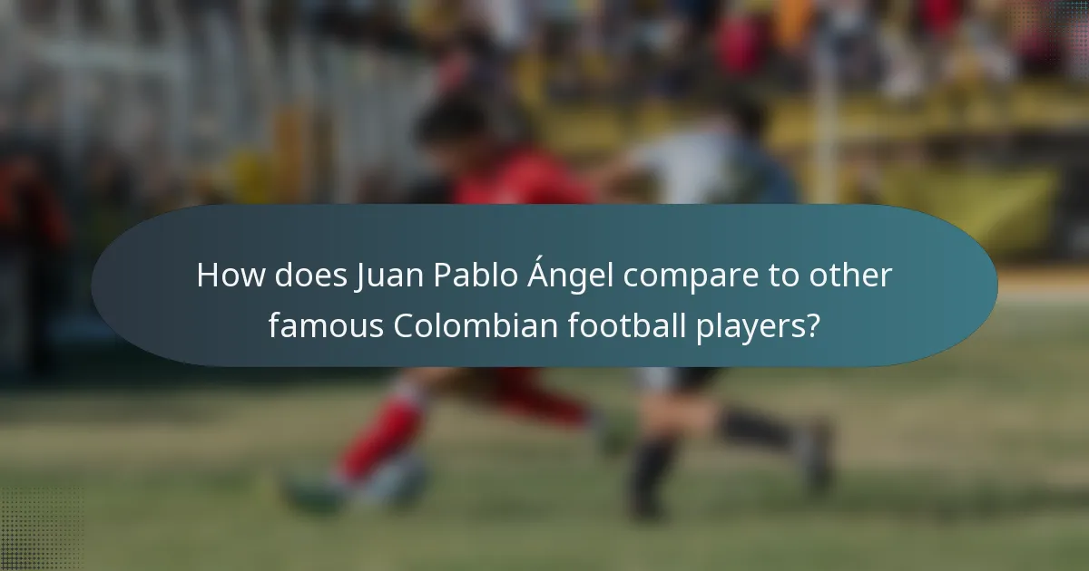 How does Juan Pablo Ángel compare to other famous Colombian football players?