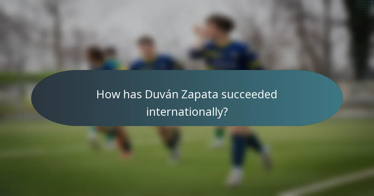 How has Duván Zapata succeeded internationally?