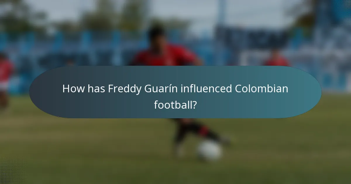 How has Freddy Guarín influenced Colombian football?