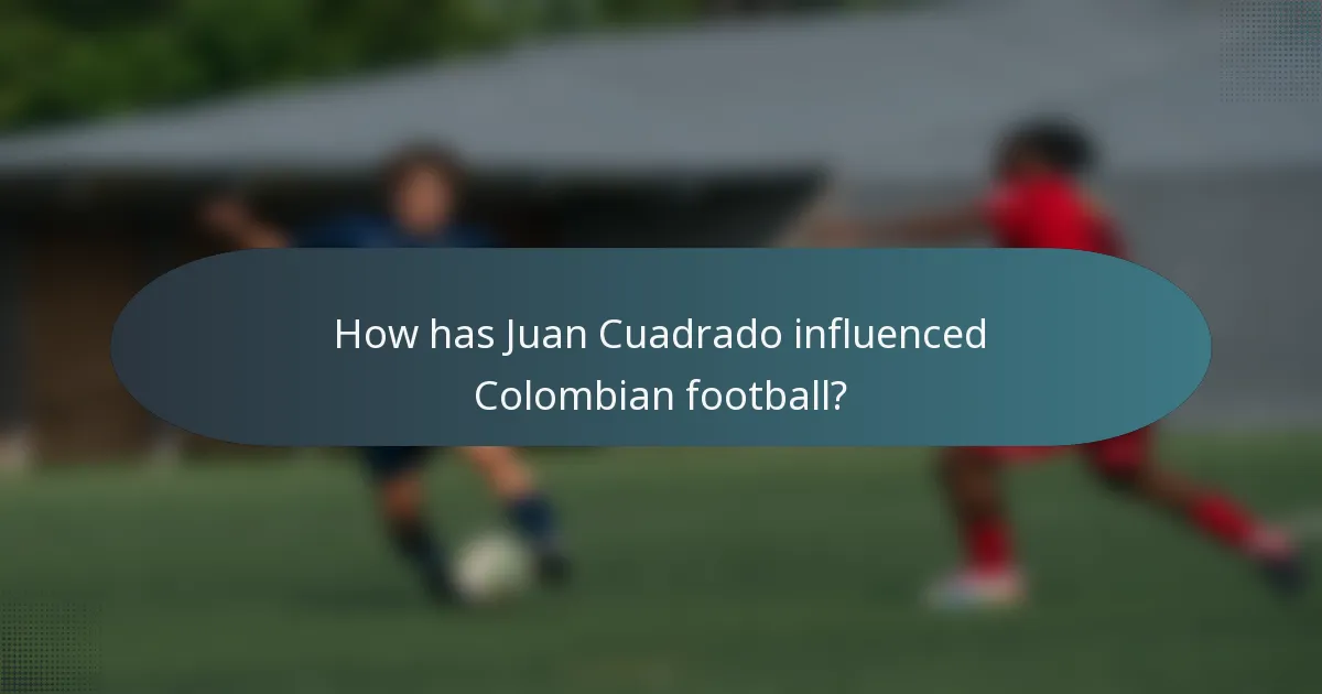 How has Juan Cuadrado influenced Colombian football?