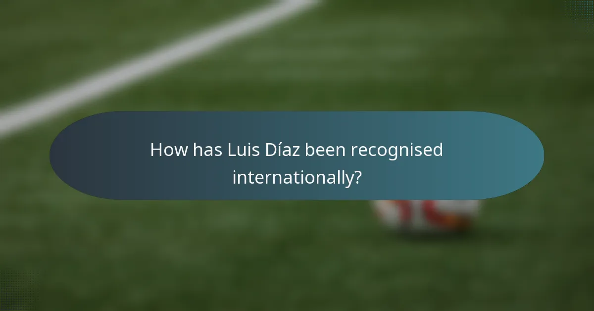 How has Luis Díaz been recognised internationally?
