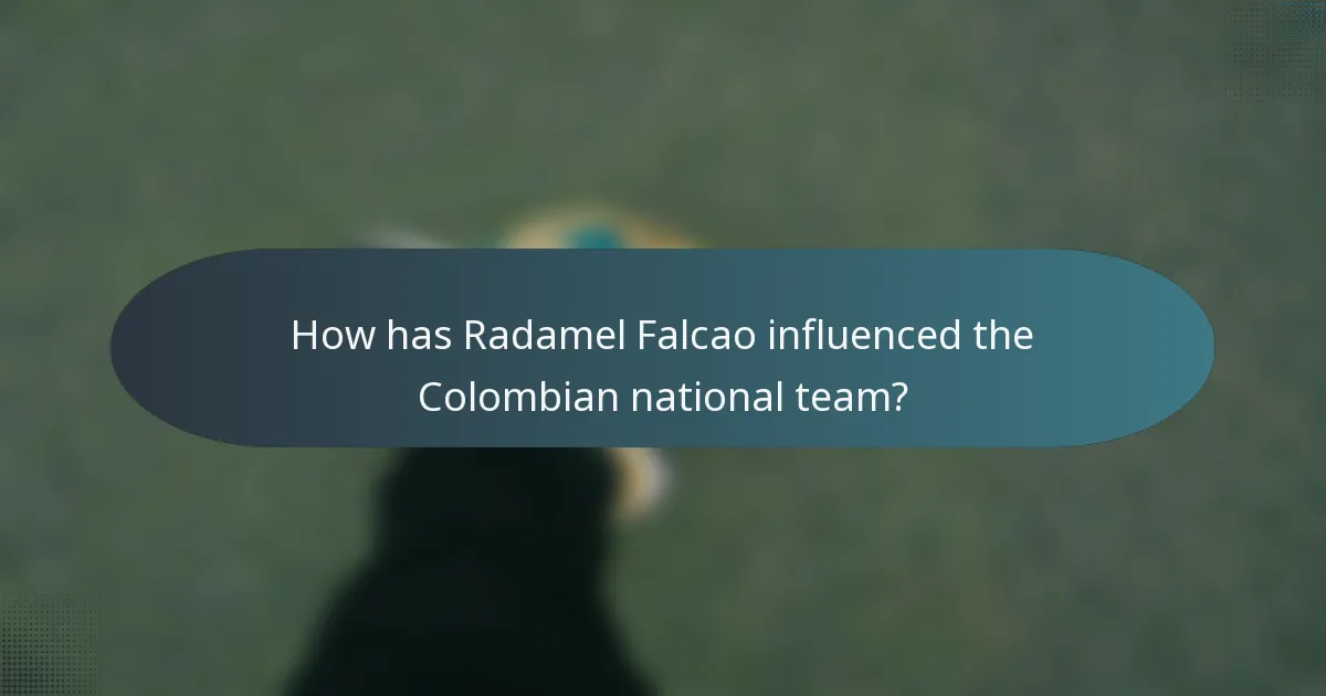 How has Radamel Falcao influenced the Colombian national team?