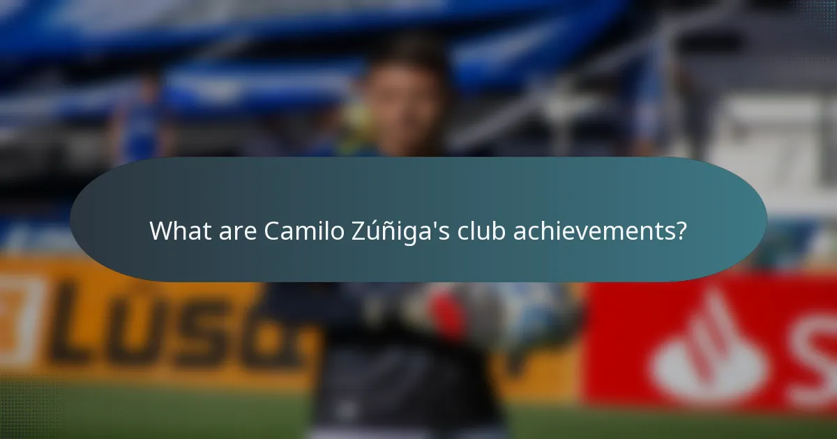 What are Camilo Zúñiga's club achievements?