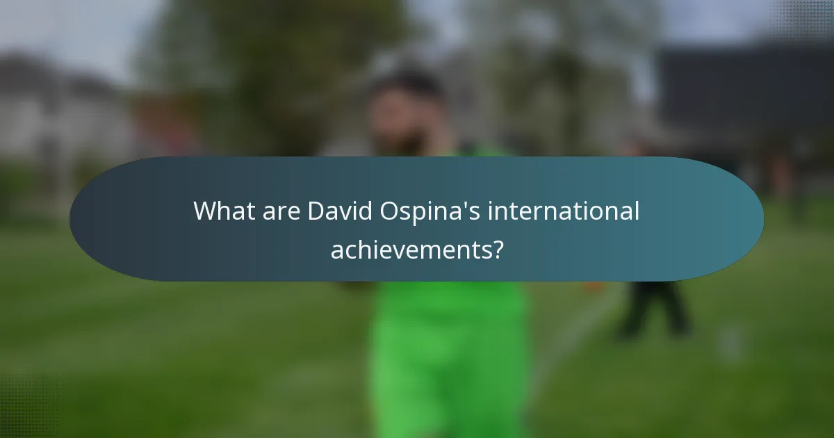 What are David Ospina's international achievements?