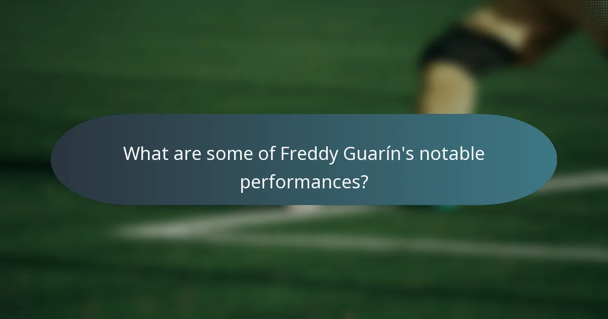 What are some of Freddy Guarín's notable performances?