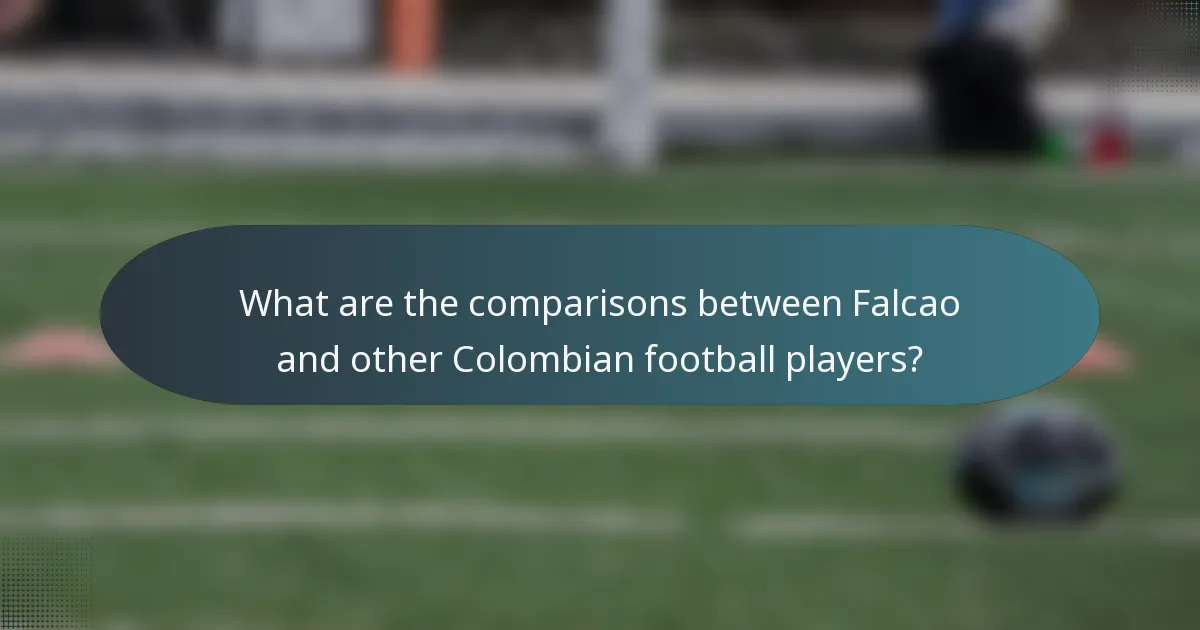 What are the comparisons between Falcao and other Colombian football players?
