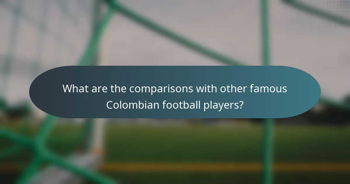 What are the comparisons with other famous Colombian football players?