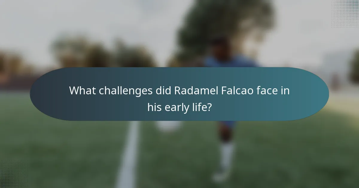 What challenges did Radamel Falcao face in his early life?