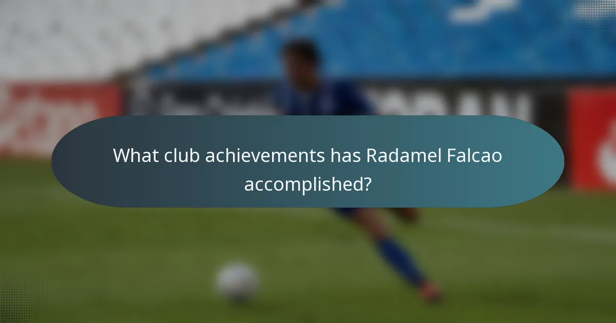 What club achievements has Radamel Falcao accomplished?