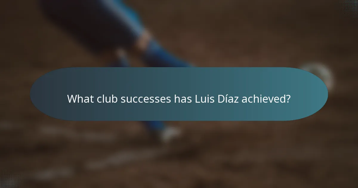 What club successes has Luis Díaz achieved?