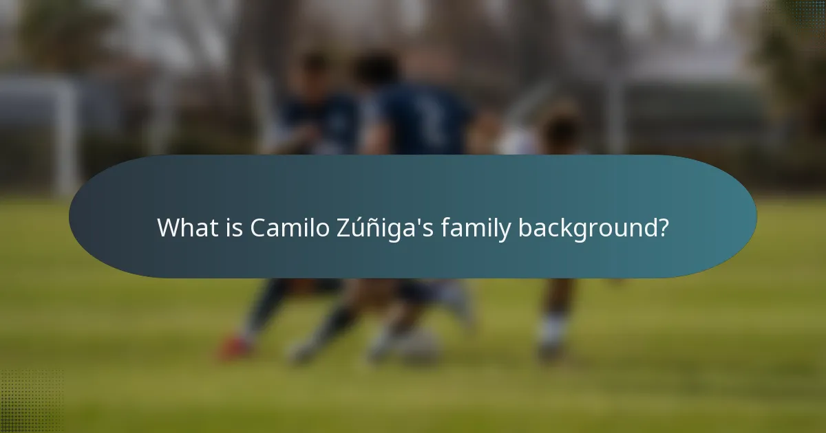 What is Camilo Zúñiga's family background?