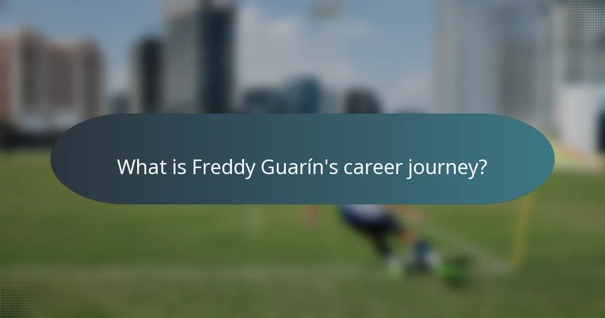 What is Freddy Guarín's career journey?