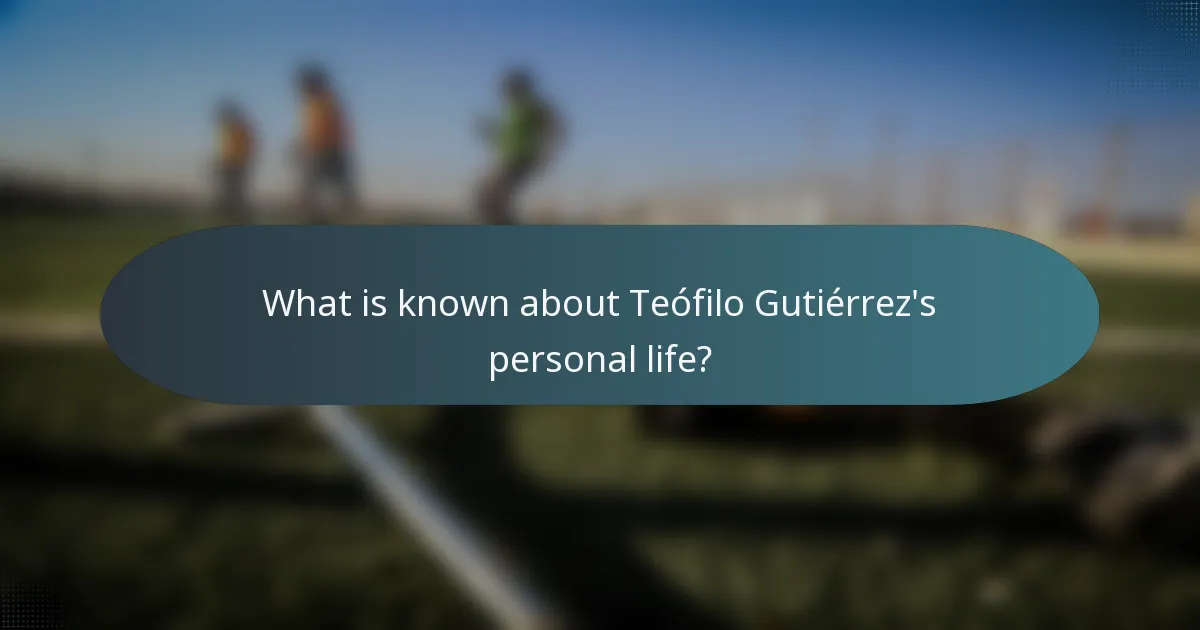 What is known about Teófilo Gutiérrez's personal life?