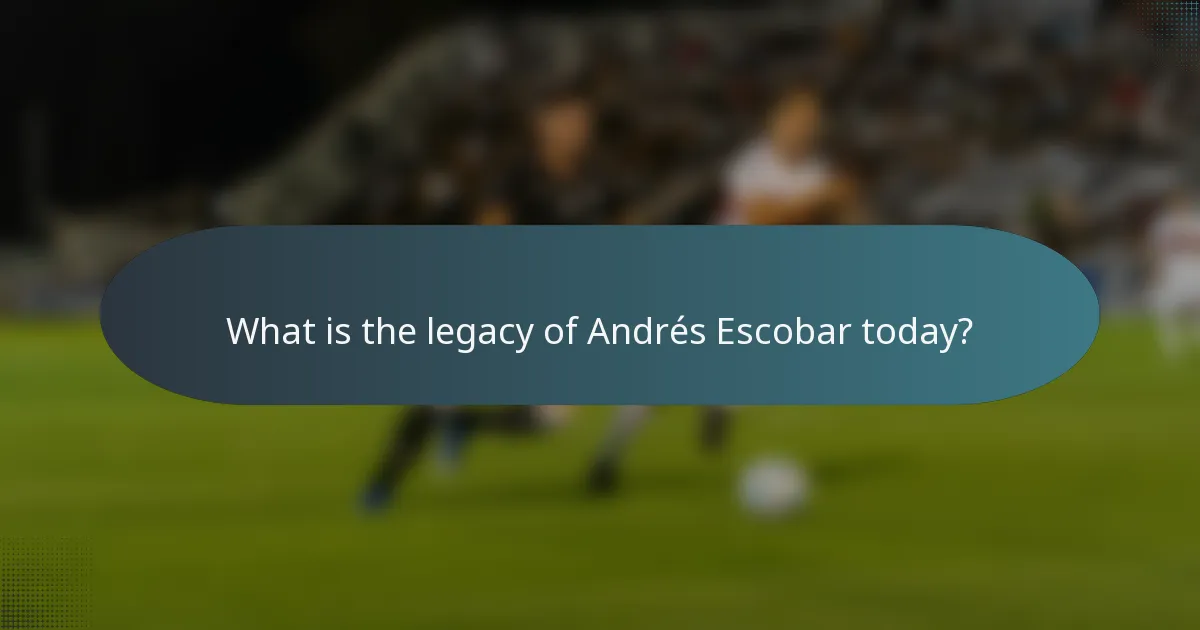 What is the legacy of Andrés Escobar today?