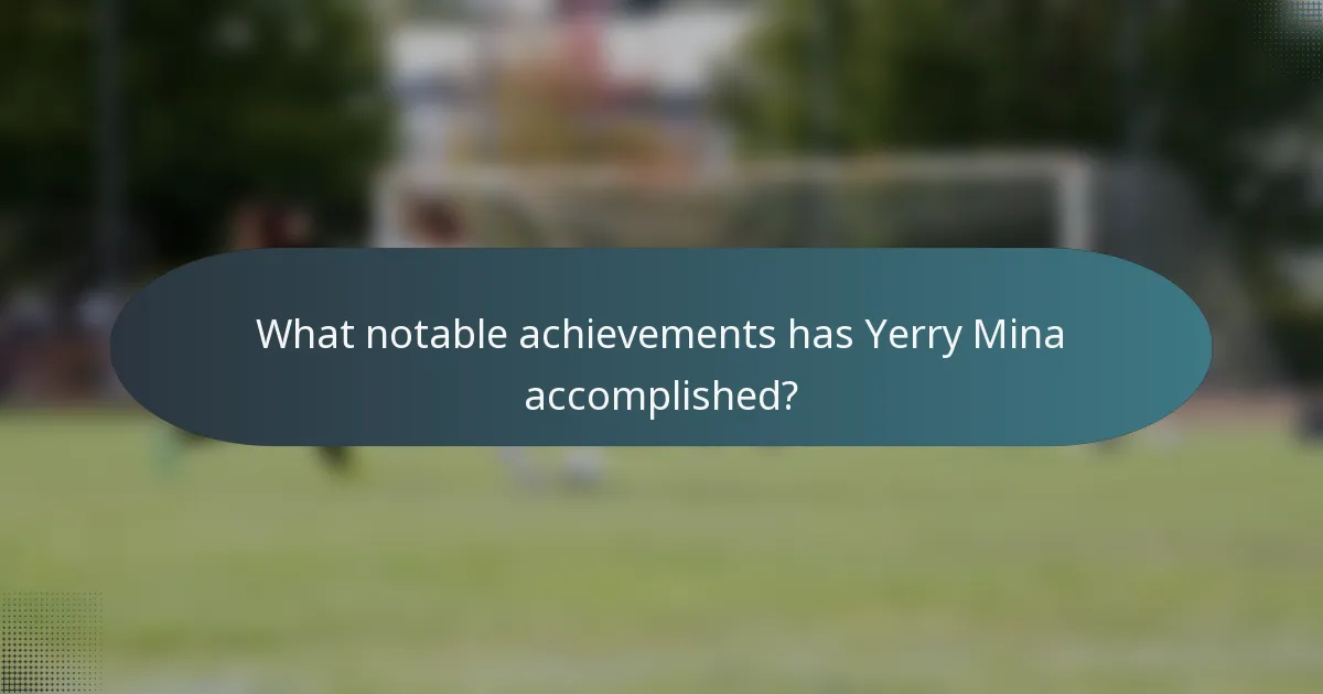 What notable achievements has Yerry Mina accomplished?