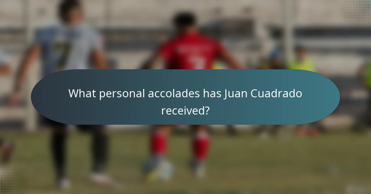What personal accolades has Juan Cuadrado received?