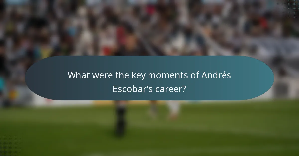 What were the key moments of Andrés Escobar's career?