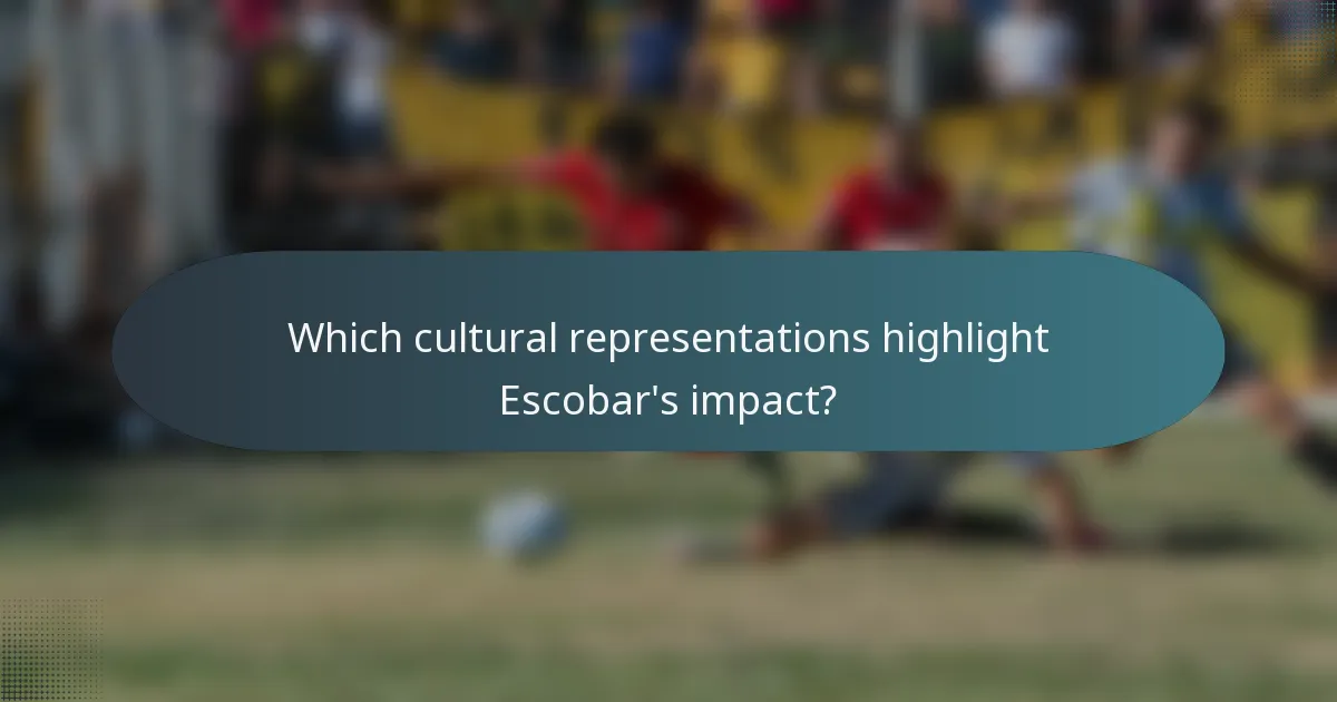Which cultural representations highlight Escobar's impact?